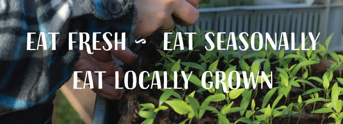 Eat Fresh, Eat Seasonally and Eat Locally Grown